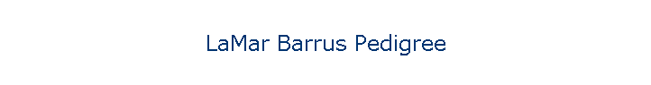 LaMar Barrus Pedigree