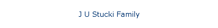 J U Stucki Family